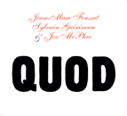 QUOD - Jean-Marc Foussat, Sylvain Guérineau & Joe McPhee - Fou Records